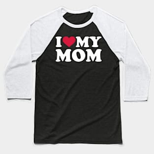 I Love My Mom Baseball T-Shirt